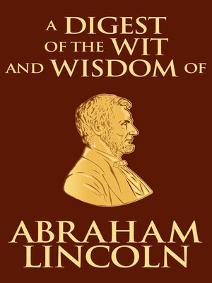 cover image of Digest of the Wit and Wisdom of Abraham Lincoln